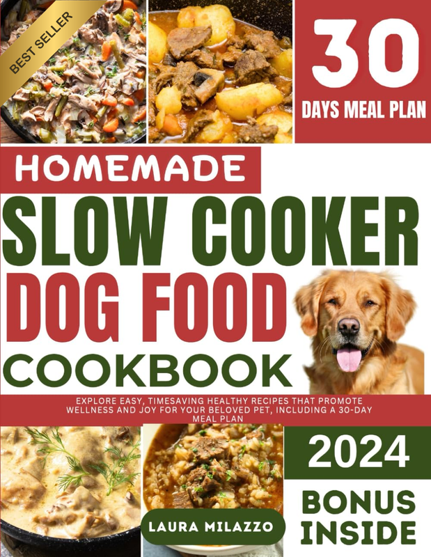 Homemade Slow Cooker Dog Food Cookbook 2024: Explore Easy, Time-Saving Healthy R