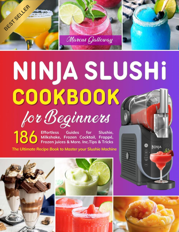 Ninja Slushi Cookbook for Beginners: the Ultimate Recipe Book to Master Your Slu