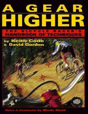 Gear Higher: The Bicycle Racer's Handbook of Techniques by Keith Code (English) 
