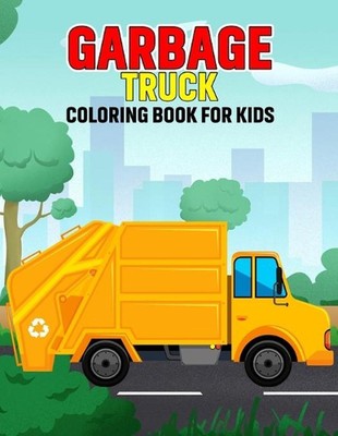 Garbage Truck Coloring Book for Kids: Fun and Relaxing Truck Coloring Activity B