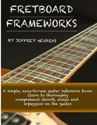 Fretboard Frameworks by Jeffrey Nevaras Paperback Book