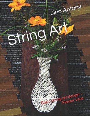 String Art: Basic string art design - Flower vase by Jino Antony (English) Paper