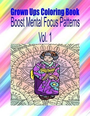 Grown Ups Coloring Book Boost Mental Focus Patterns Vol. 1 Mandalas by Connie Es
