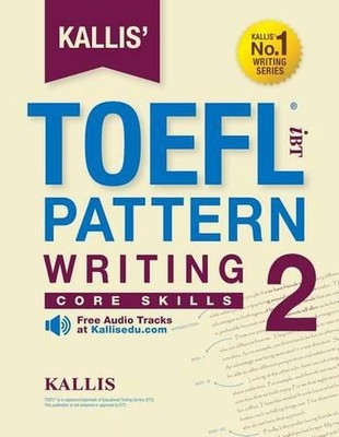 KALLIS' iBT TOEFL Pattern Writing 2: Core Skills by Kallis (English) Paperback B