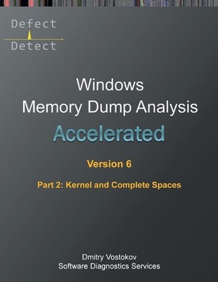 Accelerated Windows Memory Dump Analysis, Sixth Edition, Part 2, Kernel and Comp