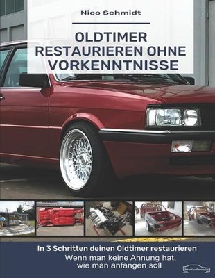 Oldtimer restaurieren ohne Vorkenntnisse: Wenn man keine Ahnung hat, wie man anf