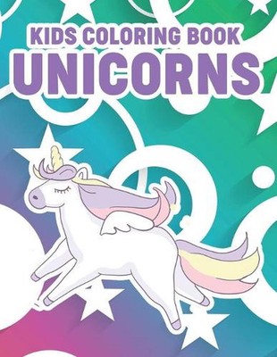 Kids Coloring Book Unicorns: Children's Magical Coloring Pages With Unicorn Illu