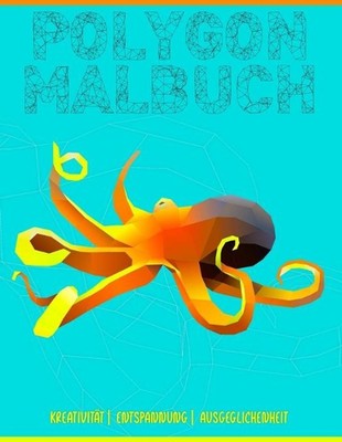 Polygon Malbuch: Ein etwas anderes Malbuch f?r Kinder und Erwachsene - 34 Malvor