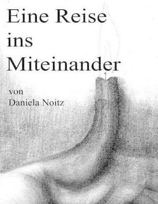 Eine Reise ins Miteinander: Eine Adventgeschichte by Daniela Noitz (German) Pape