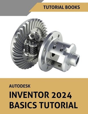 Autodesk Inventor 2024 Basics Tutorial: (Colored) by Tutorial Book Paperback Boo