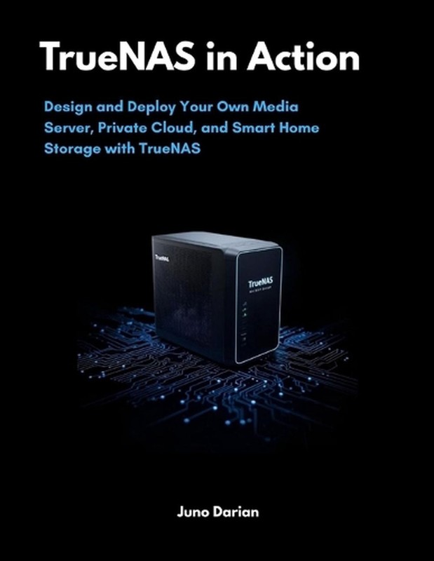 TrueNAS in Action: Design and Deploy Your Own Media Server,
