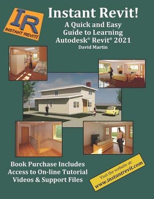 Instant Revit!: A Quick and Easy Guide to Learning Autodesk(R) Revit(R) 2021 by 