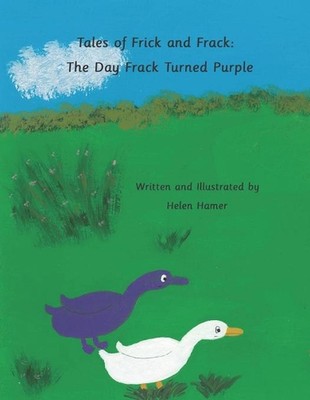 Tales of Frick and Frack: The Day Frack Turned Purple by Helen Hamer (English) P