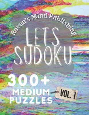 Let's Sudoku Vol. 1: 300 Plus Medium Puzzles by Raven's Mind Publishing (English