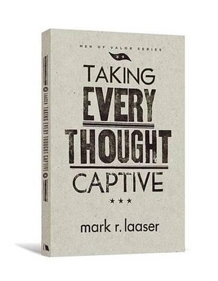Taking Every Thought Captive by Mark R. Laaser (English) Paperback Book