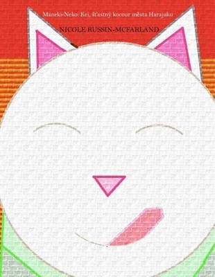Maneki-Neko: Kei, Stastny Kocour Mesta Harajuku by Nicole Russin-McFarland (Czec