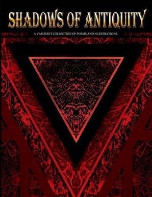 Shadows of Antiquity: A vampire's collection of poems and illustrations by Matth