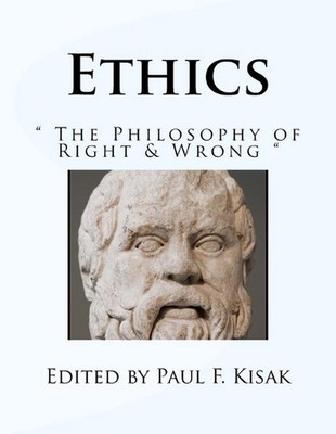 Ethics: '' The Philosophy of Right & Wrong '' by Paul F. Kisak (English) Paperback