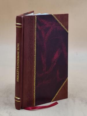 Jack Downing'S Letters, By Major Jack Downing [Pseud.] 1845 [Leather Bound]