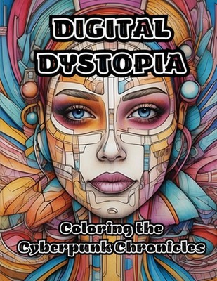 Digital Dystopia: Coloring the Cyberpunk Chronicles by Colorzen Paperback Book