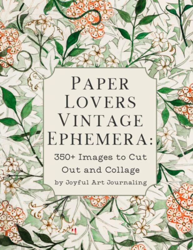 Paper Lovers Vintage Ephemera: 350+ Images to Cut Out and Collage. For junk j...