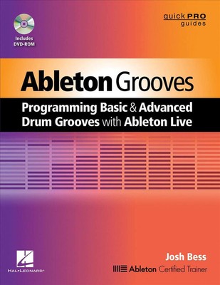 Ableton Grooves: Programming Basic and Advanced Grooves with Ableton Live by Jos