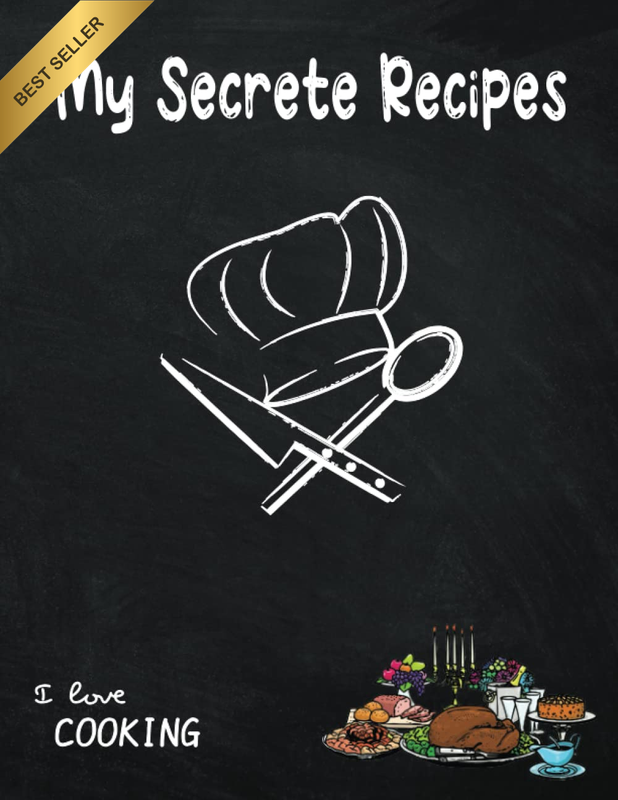 My Secrete Recipes: Blank Recipe Book to Write in Your Own Recipes. Fill in Your