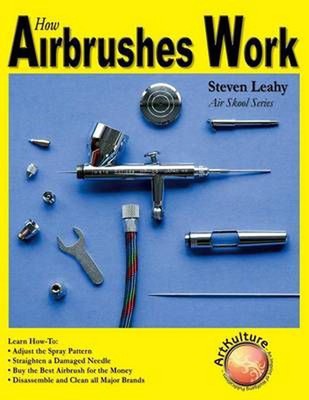 How Airbrushes Work by Steven Leahy (English) Paperback Book