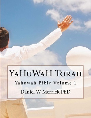 YaHuWaH TORAH by Daniel W. Merrick (English) Paperback Book