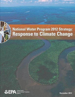 National Water Program 2012 Strategy: Response to Climate Change by U.S. Environ