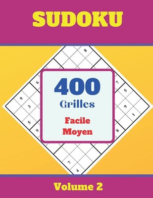 Sudoku Facile Moyen, 400 Grilles, Volume 2: Livre de Sudoku pour Adulte enfant a