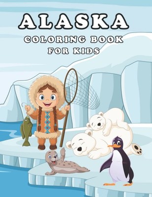 Alaska Coloring Book For Kids Alaskan Wildlife Best Coloring And Drawing Acti...