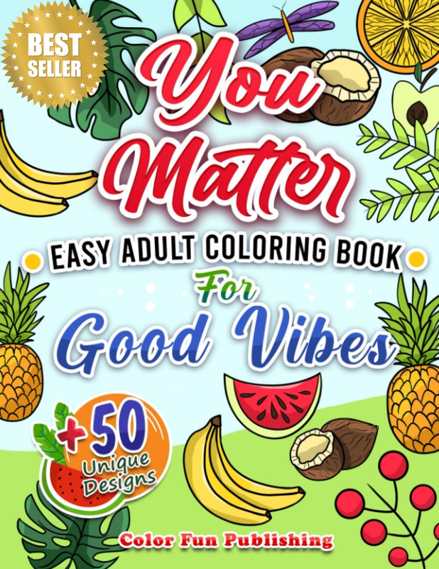 You Matter: Easy Adult Coloring Book for Good Vibes (A Simple Large Print Colori