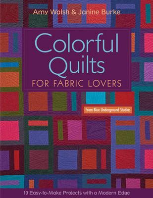Colorful Quilts For Fabric Lovers: 10 Easy-to-Make Projects with a Modern Edge b