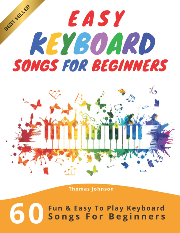 Easy Keyboard Songs for Beginners: 60 Fun & Easy to Play Keyboard Songs for Begi