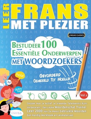 Leer Frans Met Plezier - Gevorderd: Gemiddeld Tot Moeilijk - Bestudeer 100 Essen