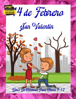 14 De Febrero San Valentín Libro De Colorear Para Chicas 9-12: Hermosas Imágenes