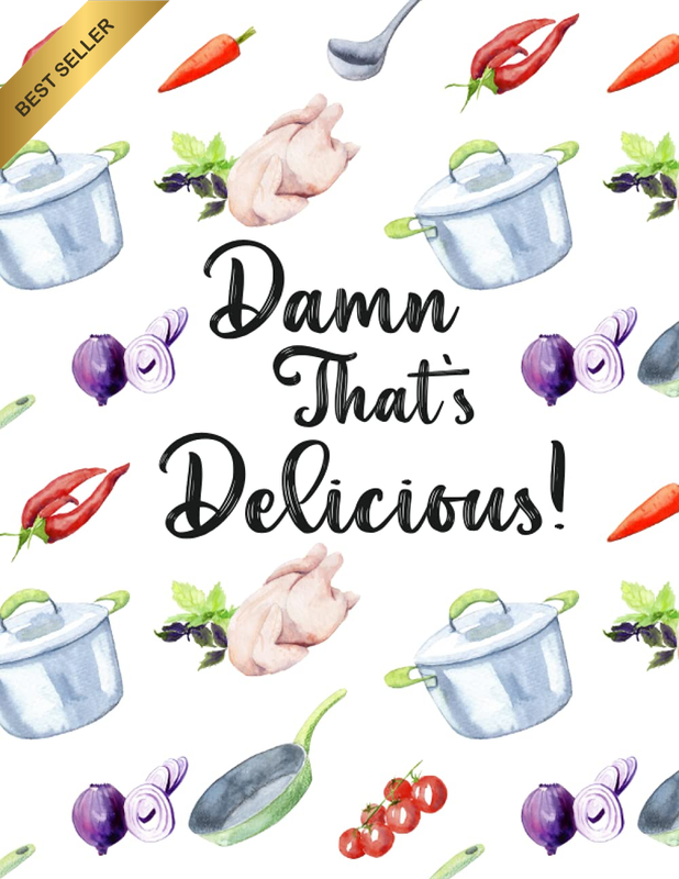 Damn That'S Delicious! Blank Recipe Book to Write in Your Own Recipes: Large Bla