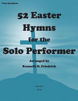 52 Easter Hymns for the Solo Performer-tenor sax version by Kenneth Friedrich (E