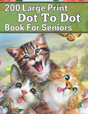 200 Large Print Dot To Dot Book For Seniors: Jumbo Dot To Dot For Seniors and Ad