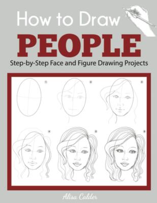 How to Draw People Step-by-Step Face and Figure Drawing Projects Beginner Dra...