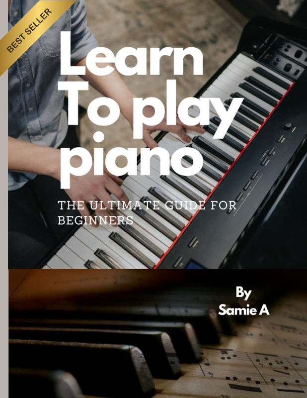 LEARN to PLAY PIANO: the Ultimate Guide for Beginners