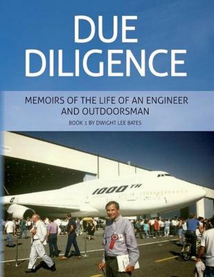 Due Diligence - Memoirs of the Life of an Engineer and Outdoorsman: Book 1 by Dw