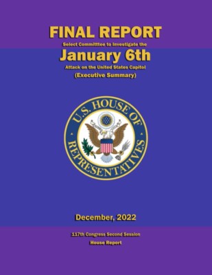 Final Report - Select Committee to Investigate the January 6th Attack on the... 