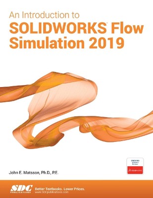 An Introduction to SOLIDWORKS Flow Simulation 2019 by John Matsson Paperback Boo