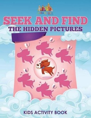 Seek and Find The Hidden Pictures Kids Activity Book by Activity Attic Books (En