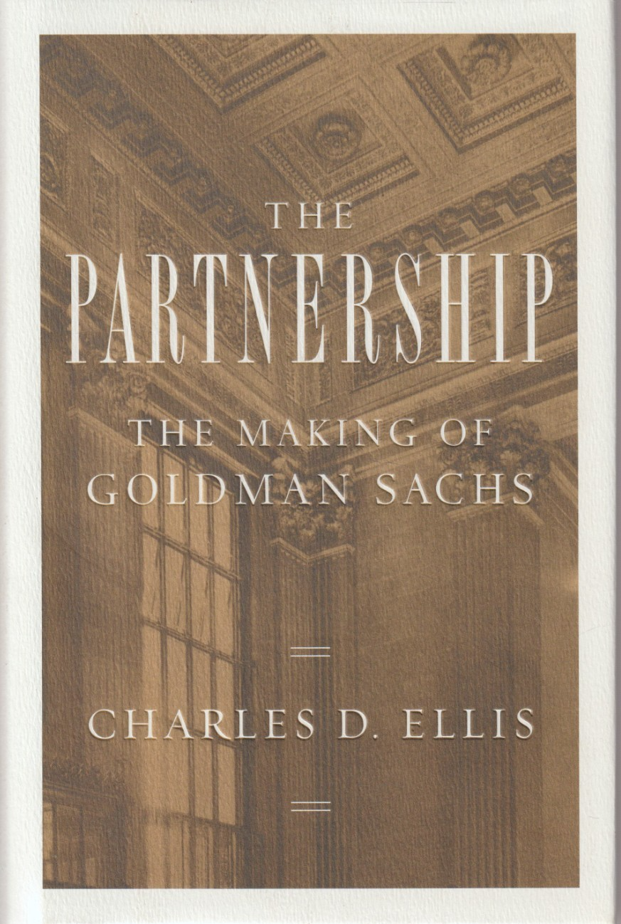 Charles D. Ellis - The Partnership: The Making of Goldman Sachs