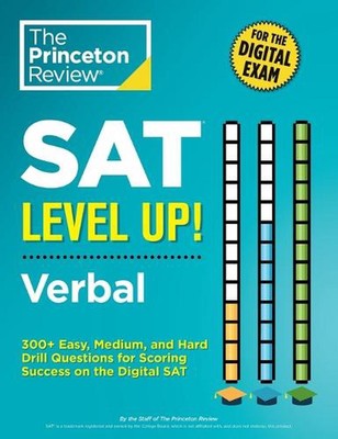 SAT Level Up! Verbal: 300+ Easy, Medium, and Hard Drill Questions for Scoring Su