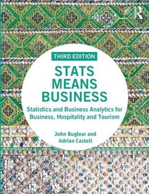 Stats Means Business: Statistics and Business Analytics for Business, Hospitalit