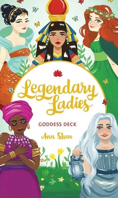 Legendary Ladies Goddess Deck: 58 Goddesses to Empower and Inspire You (Ann ...